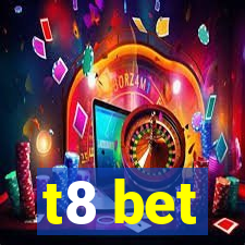 t8 bet