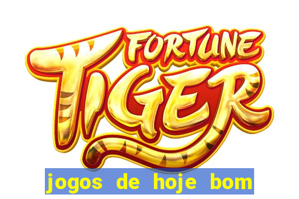 jogos de hoje bom para apostar