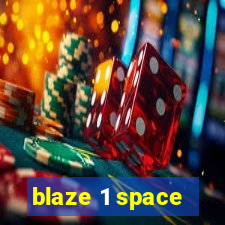 blaze 1 space