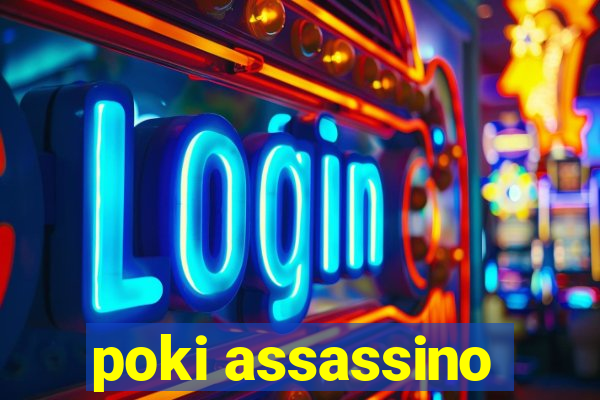 poki assassino