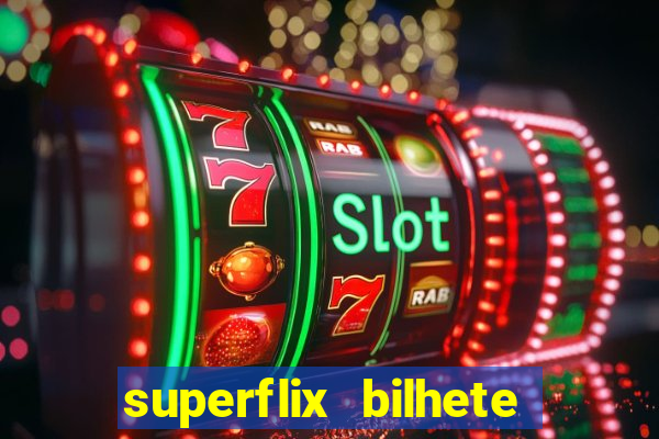 superflix bilhete de loteria