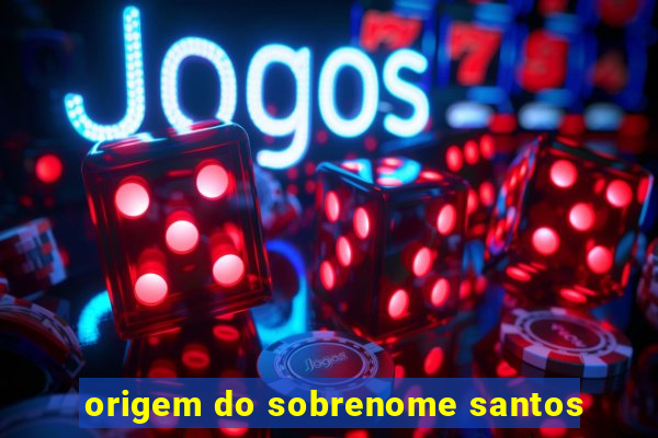 origem do sobrenome santos