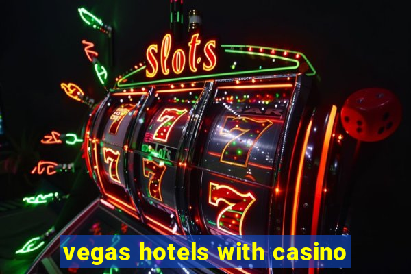 vegas hotels with casino