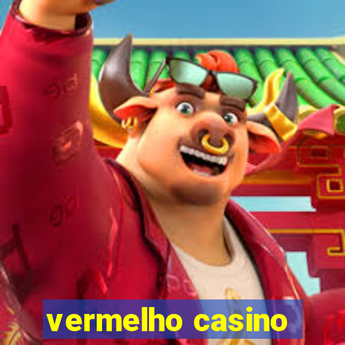 vermelho casino