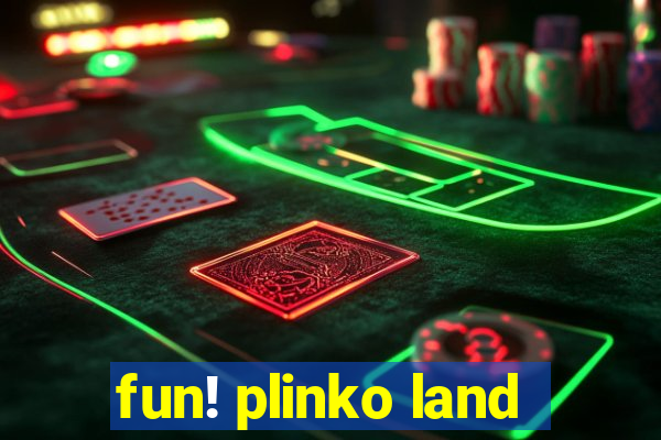 fun! plinko land