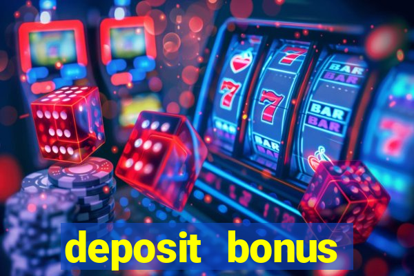 deposit bonus online casinos