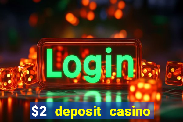 $2 deposit casino nz 2023