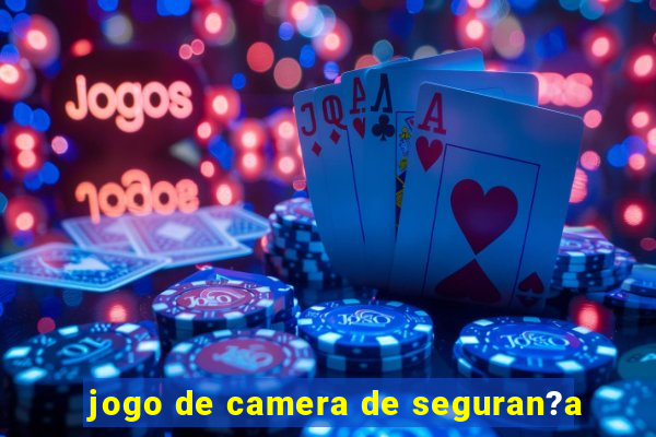 jogo de camera de seguran?a