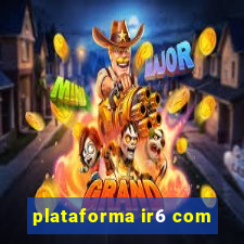 plataforma ir6 com