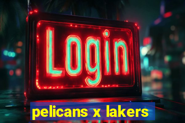 pelicans x lakers