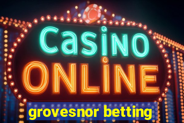 grovesnor betting