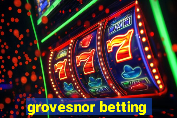 grovesnor betting