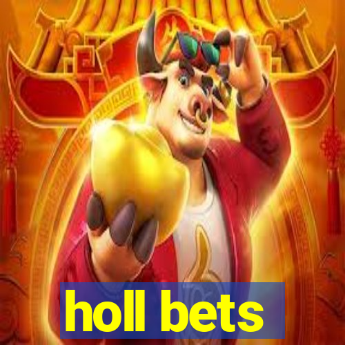 holl bets