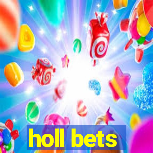 holl bets