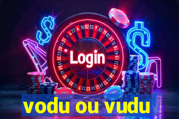 vodu ou vudu