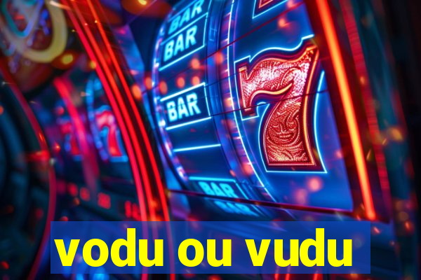 vodu ou vudu