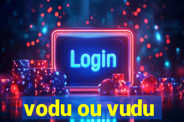 vodu ou vudu