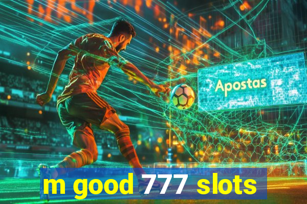 m good 777 slots