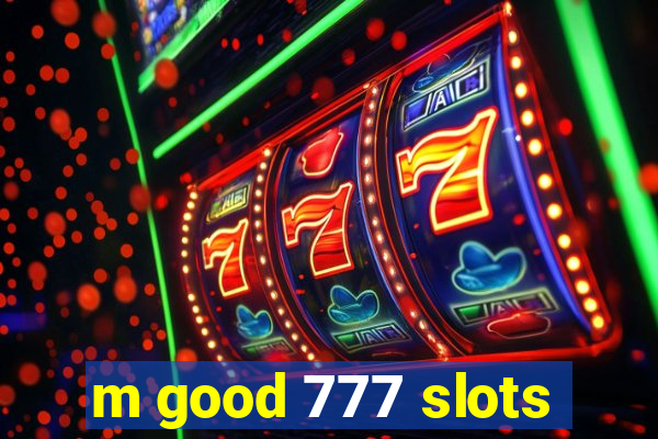 m good 777 slots