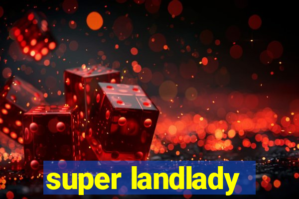 super landlady