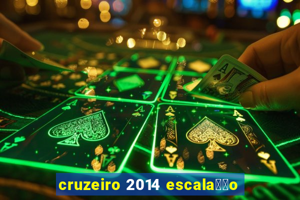 cruzeiro 2014 escala莽茫o