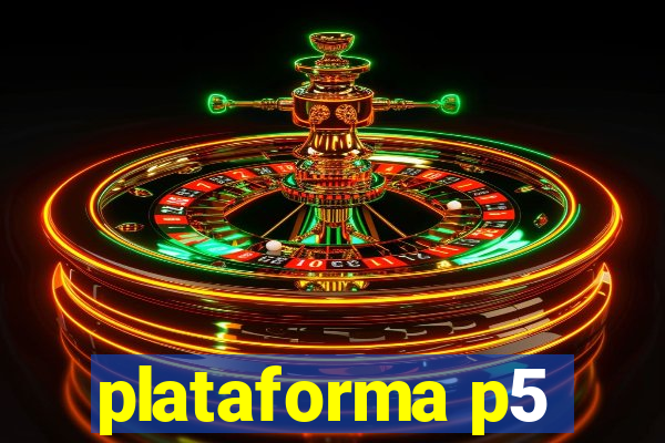 plataforma p5