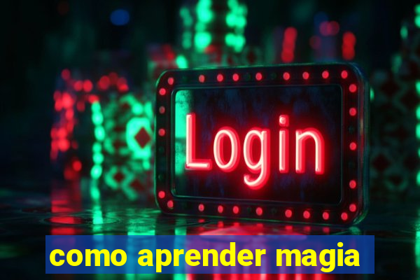 como aprender magia