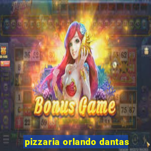 pizzaria orlando dantas