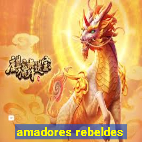 amadores rebeldes