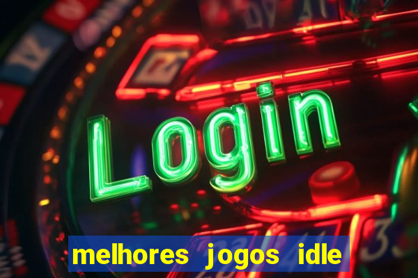 melhores jogos idle para android