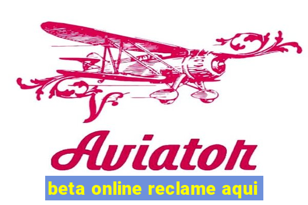 beta online reclame aqui