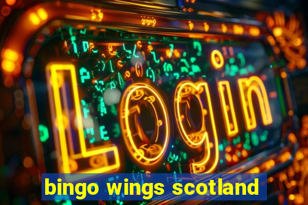 bingo wings scotland