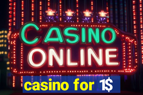 casino for 1$