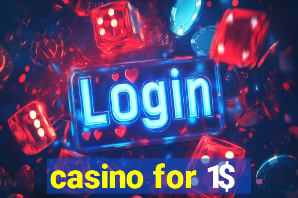 casino for 1$