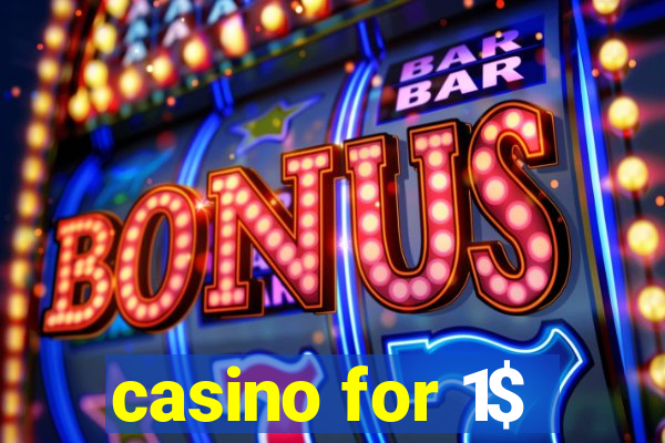 casino for 1$