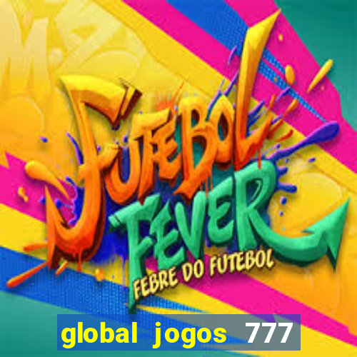 global jogos 777 茅 confi谩vel