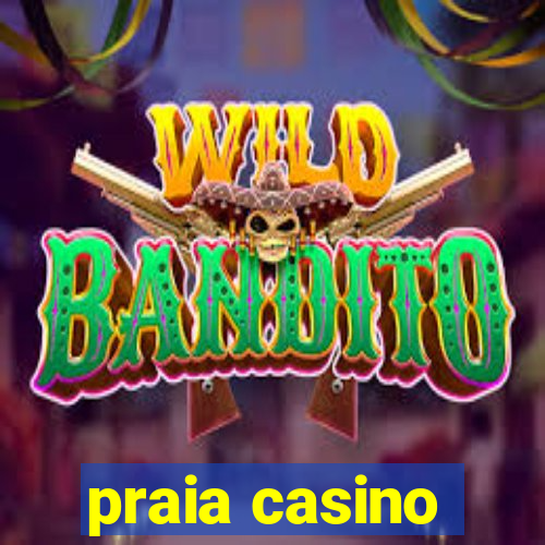 praia casino