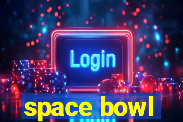 space bowl