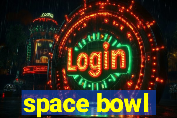 space bowl