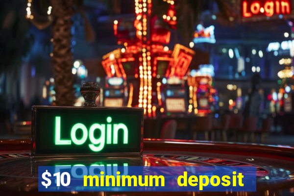 $10 minimum deposit casino australia 2021