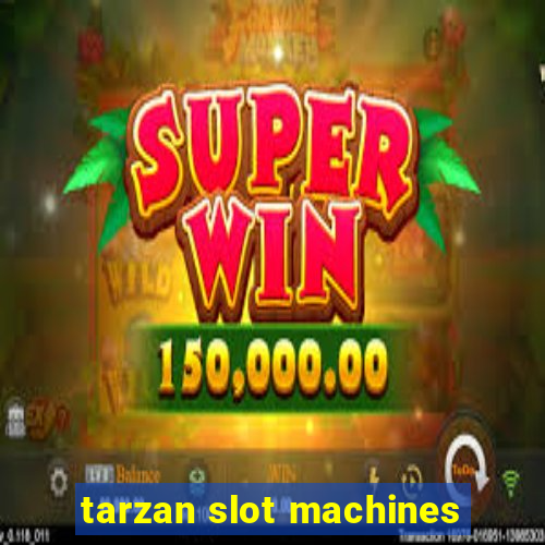 tarzan slot machines