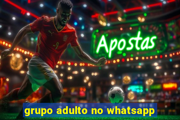 grupo adulto no whatsapp