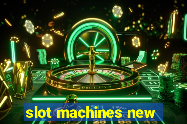 slot machines new