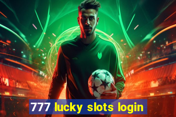 777 lucky slots login