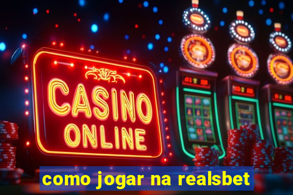 como jogar na realsbet