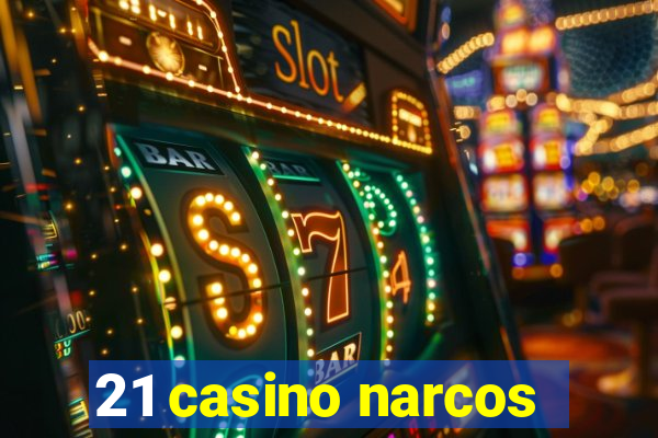 21 casino narcos