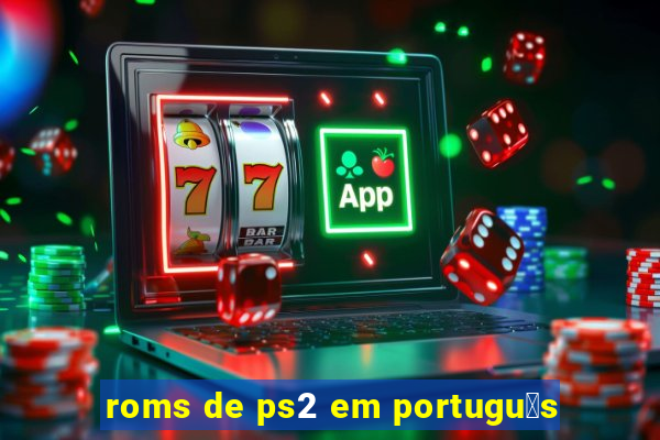 roms de ps2 em portugu锚s