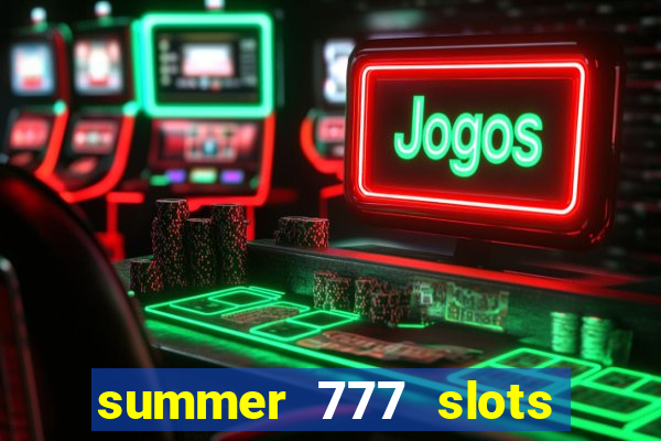 summer 777 slots paga mesmo