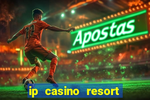 ip casino resort biloxi mississippi