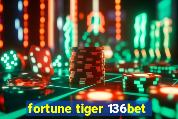 fortune tiger 136bet